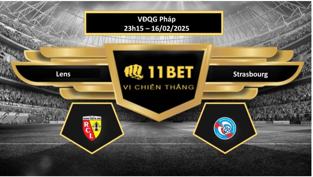 11BET Tip bóng đá Lens vs Strasbourg, hôm nay 16/02/2025