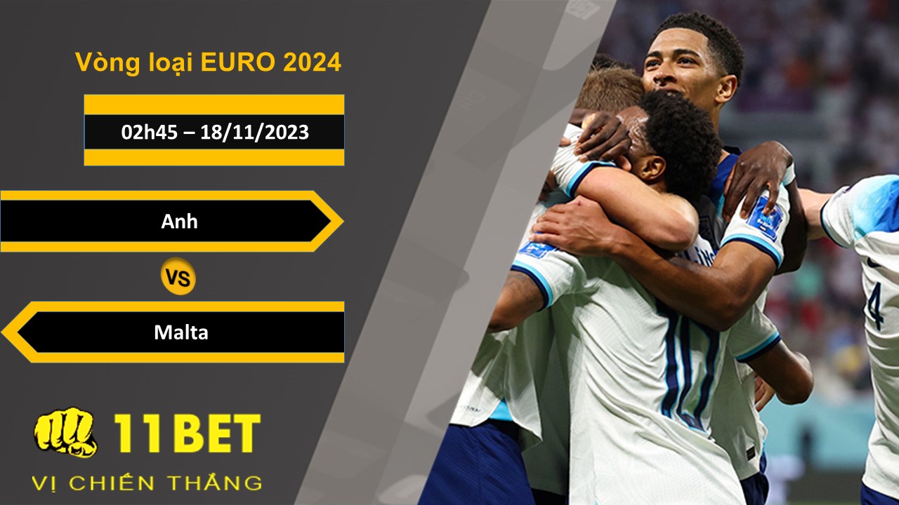 11BET Soi kèo   Anh vs Malta, 02h45, 18/11/2023