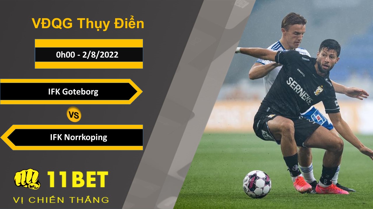 11BET Soi kèo IFK Goteborg vs IFK Norrkoping, 0h00, 2/8/2022