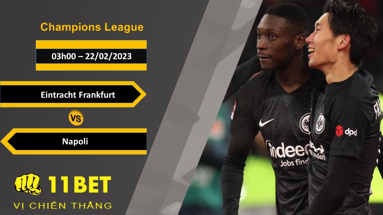 11BET Soi kèo  Eintracht Frankfurt vs Napoli, 03h00, 2202/2023