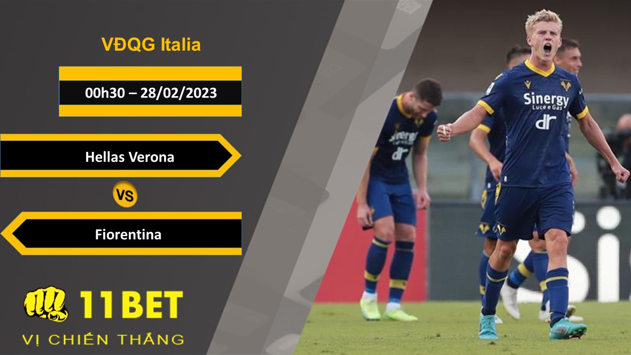 11BET Soi kèo Hellas Verona vs Fiorentina, 00h30, 28/02/2023