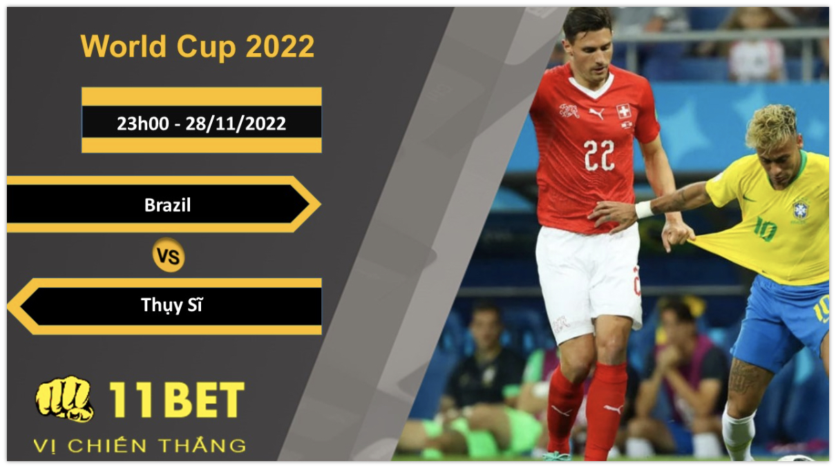 11BET Soi kèo Brazil vs Thụy Sĩ, 23h00, 28/11/2022