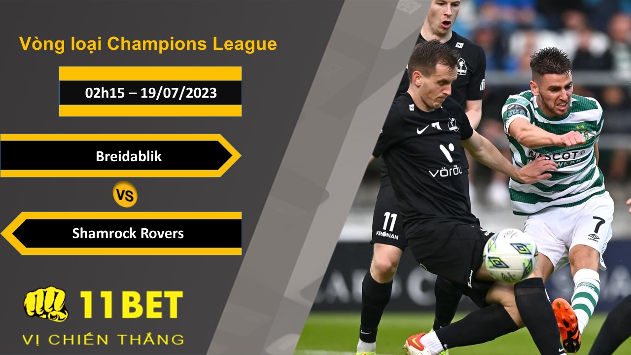 11BET Soi kèo Breidablik vs Shamrock Rovers, 02h15, 19/07/2023
