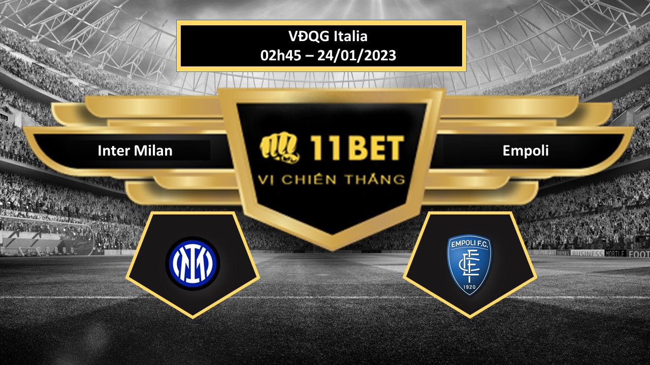 11BET Tip bóng đá  Inter Milan vs Empoli, hôm nay 24/01/2023