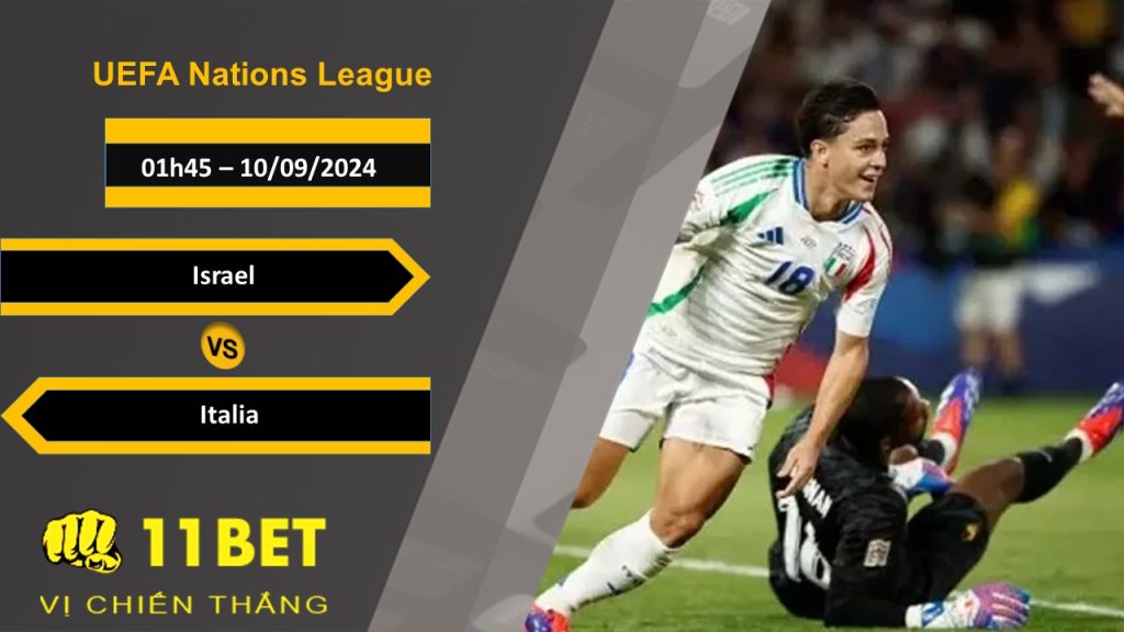 11BET Soi kèo Israel vs Italia, 01h45, 10/09/2024