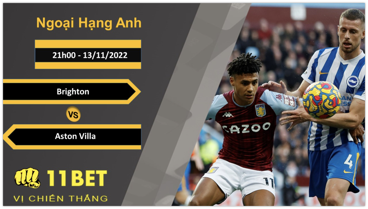 11BET Soi kèo Brighton vs Aston Villa, 21h00, 13/11/2022