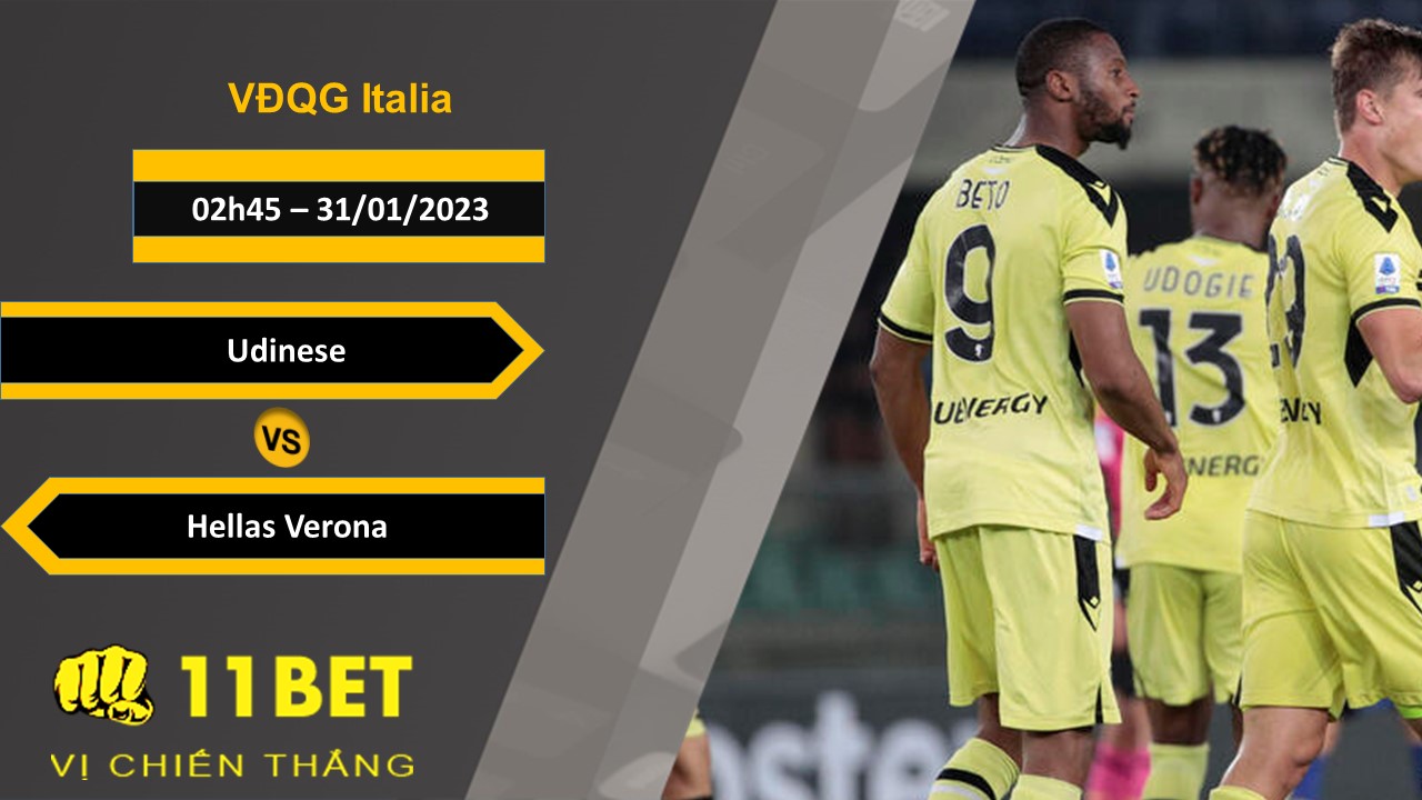 11BET Soi kèo Udinese vs Hellas Verona, 02h45, 31/01/2023