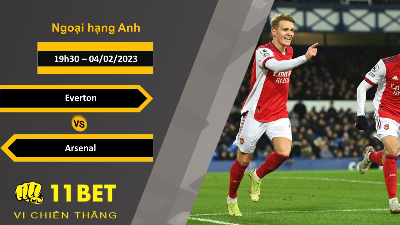11BET Soi kèo Everton vs Arsenal, 19h30, 04/02/2023