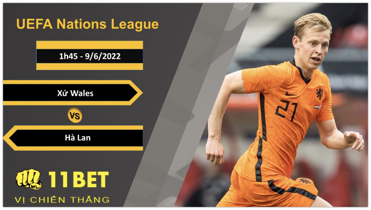 11BET Soi kèo Xứ Wales vs Hà Lan, 1h45, 9/6/2022
