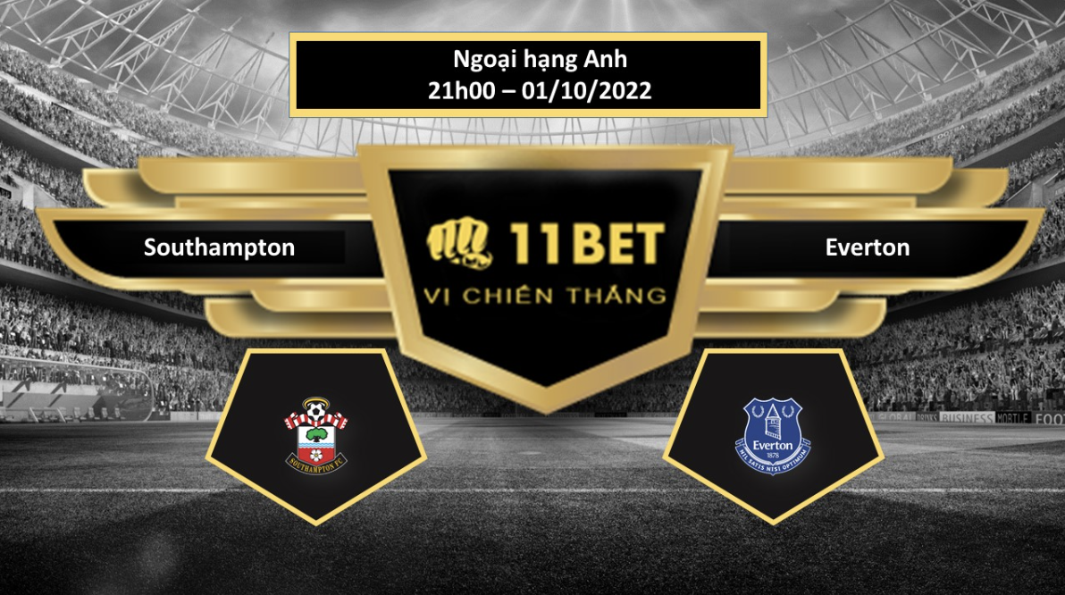 11BET Tip bóng đá  Southampton vs Everton, hôm nay 01/10/2022
