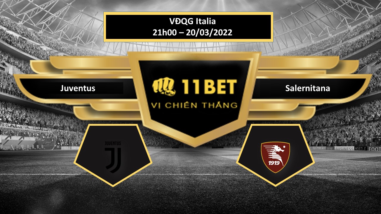11BET Tip bóng đá   Juventus vs Salernitana , hôm nay 20/03/2022