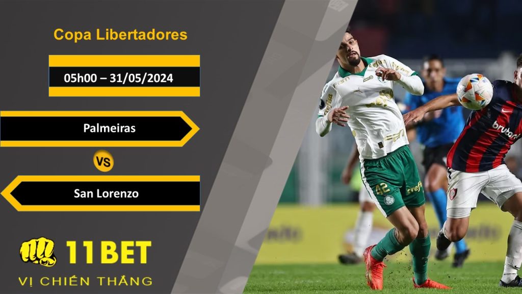 11BET Soi kèo  Palmeiras vs San Lorenzo, 05h00, 31/05/2024