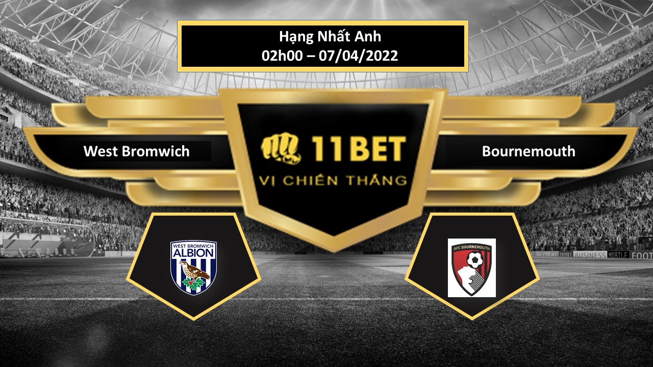 11BET Tip bóng đá West Bromwich vs Bournemouth , hôm nay 07/04/2022