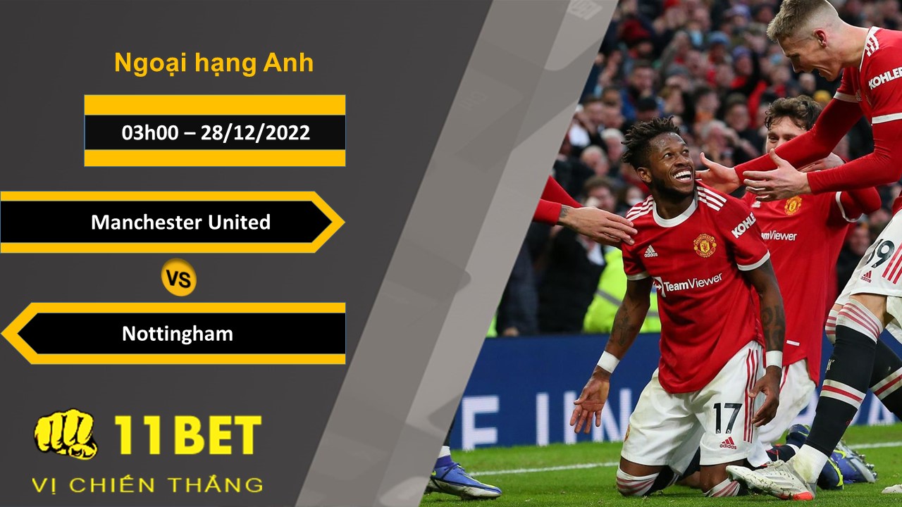 11BET Soi kèo Manchester United vs Nottingham, 03h00, 28/12/2022