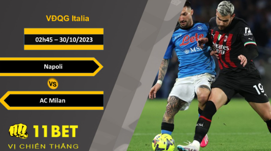 11BET Soi kèo   Napoli vs AC Milan , 02h45, 30/10/2023
