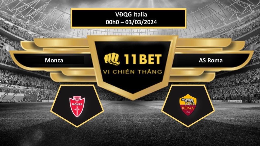 11BET Tip bóng đá   Monza vs AS Roma , hôm nay 03/03/2024