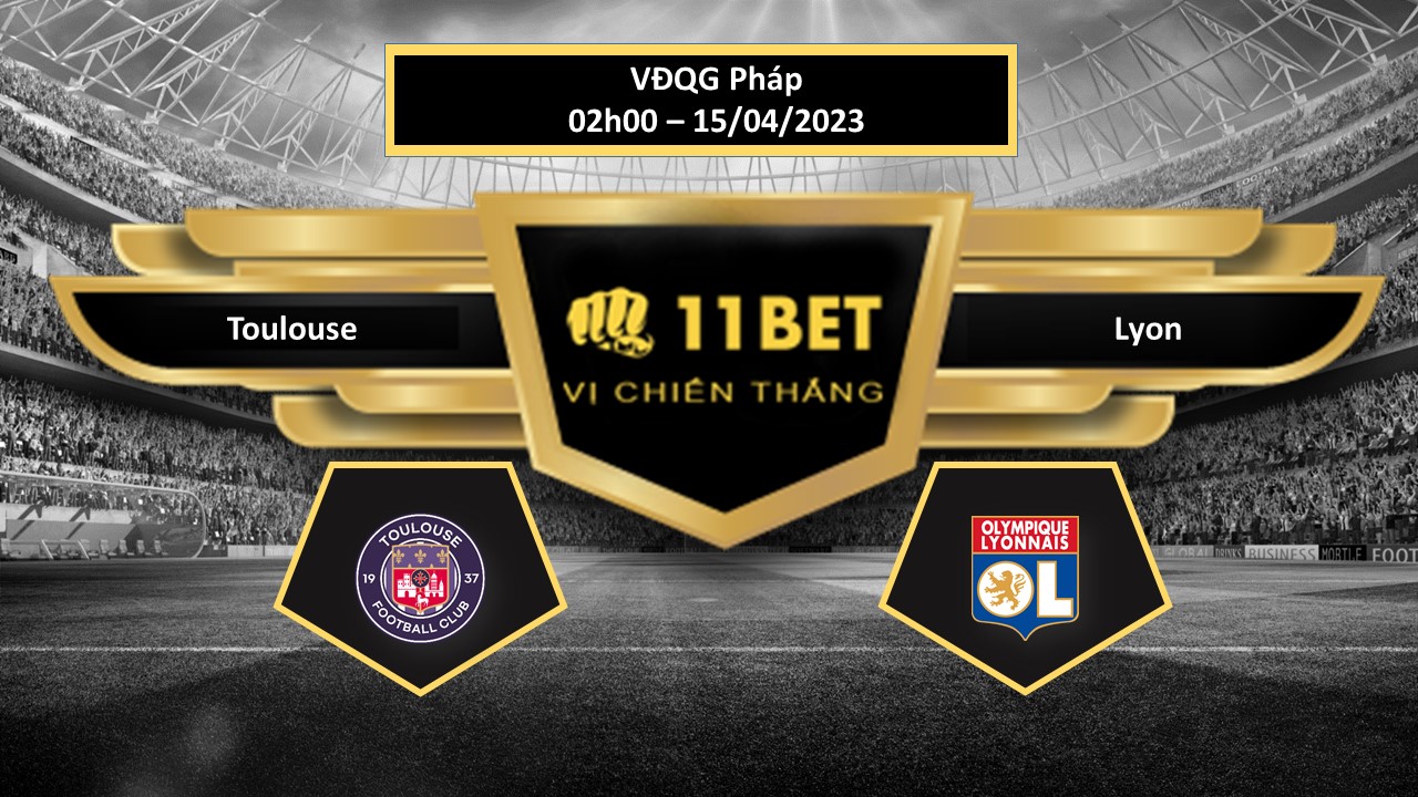 11BET Tip bóng đá  Toulouse vs Lyon, hôm nay 15/04/2023