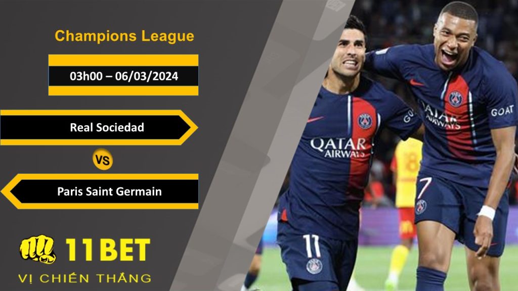 11BET Soi kèo Real Sociedad vs Paris Saint Germain, 03h00, 06/03/2024