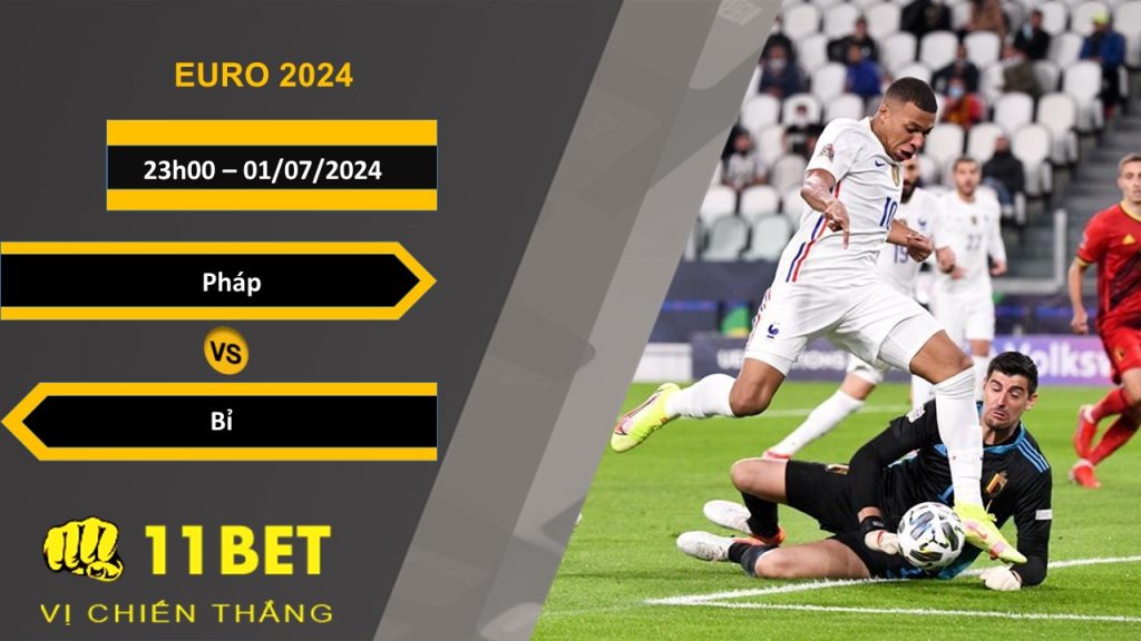 11BET Soi kèo  Pháp vs Bỉ, 23h00, 01/07/2024