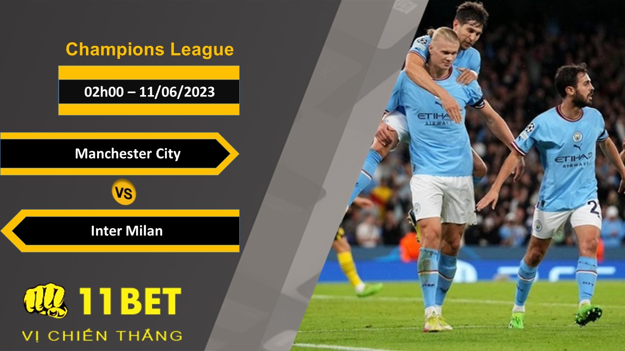 11BET Soi kèo Manchester City vs Inter Milan, 02h00, 11/06/2023