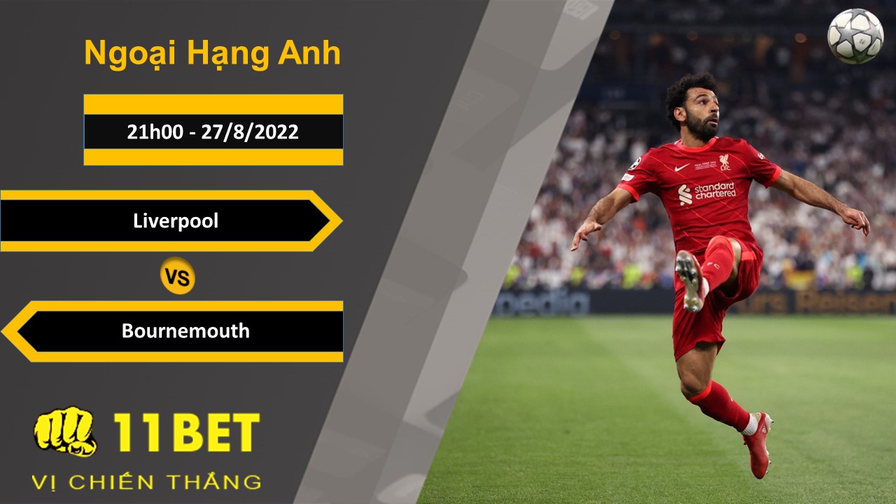 11BET Soi kèo Liverpool vs Bournemouth, 21h00, 27/8/2022
