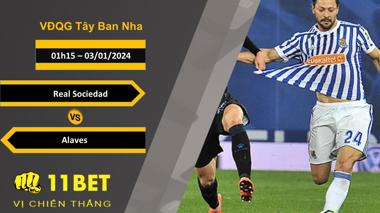 11BET Soi kèo Real Sociedad vs Alaves, 01h15, 03/01/2024