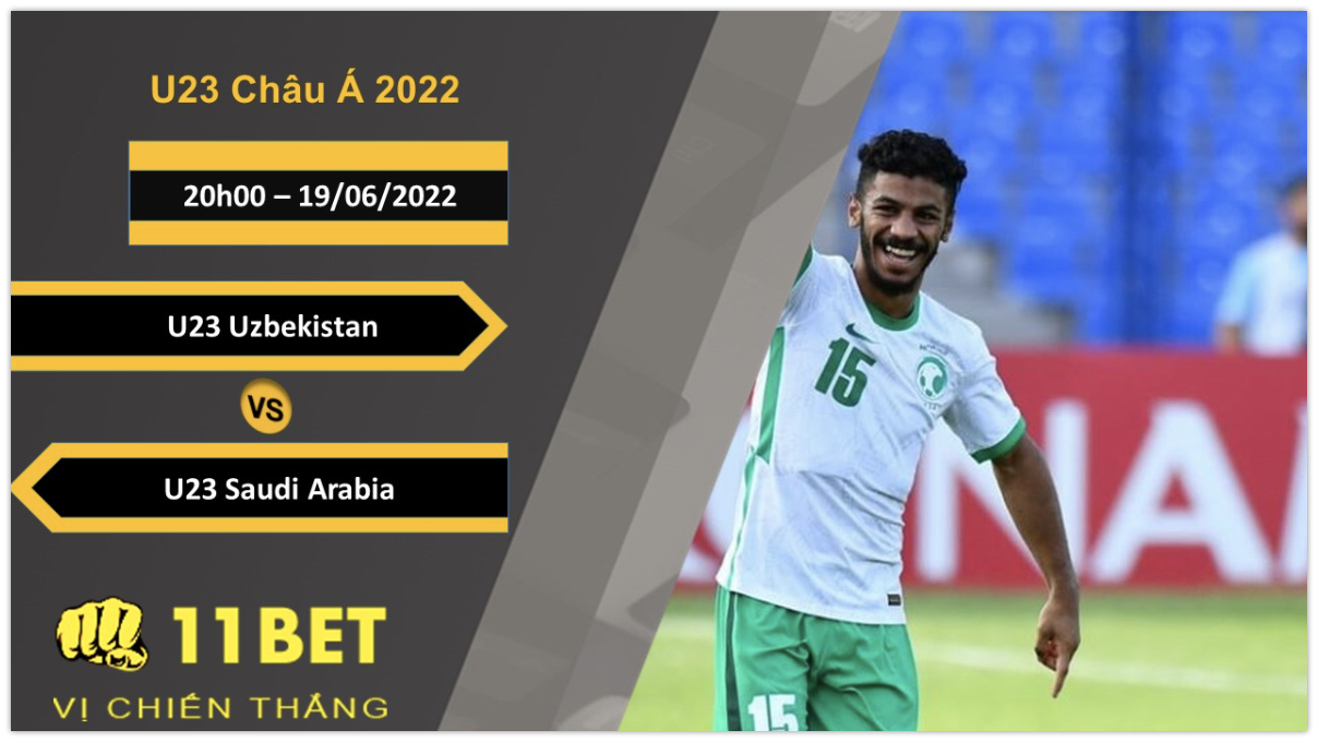11BET Soi kèo U23 Uzbekistan vs U23 Saudi Arabia , 20h00, 19/06/2022