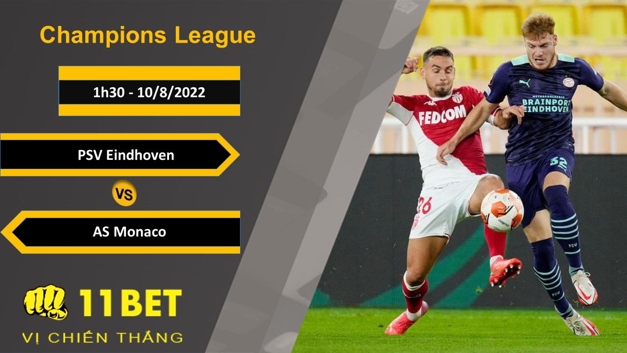 11BET Soi kèo PSV Eindhoven vs AS Monaco, 1h30, 10/8/2022