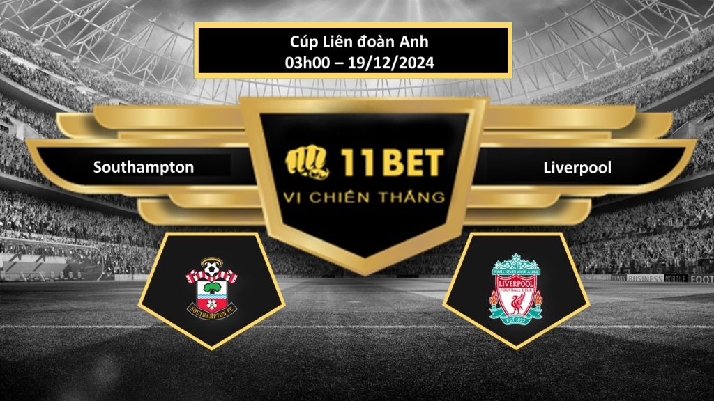 11BET Tip bóng đá Southampton vs Liverpool, hôm nay 19/12/2024