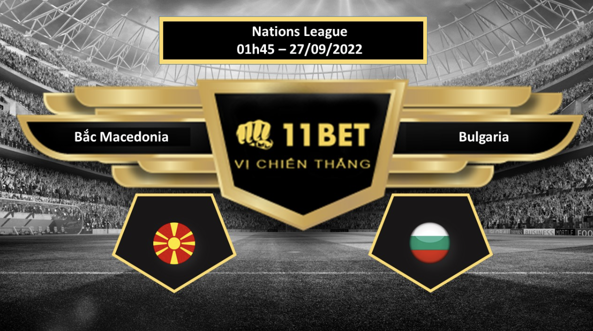 11BET Tip bóng đá    Bắc Macedonia vs Bulgaria , hôm nay 27/09/2022