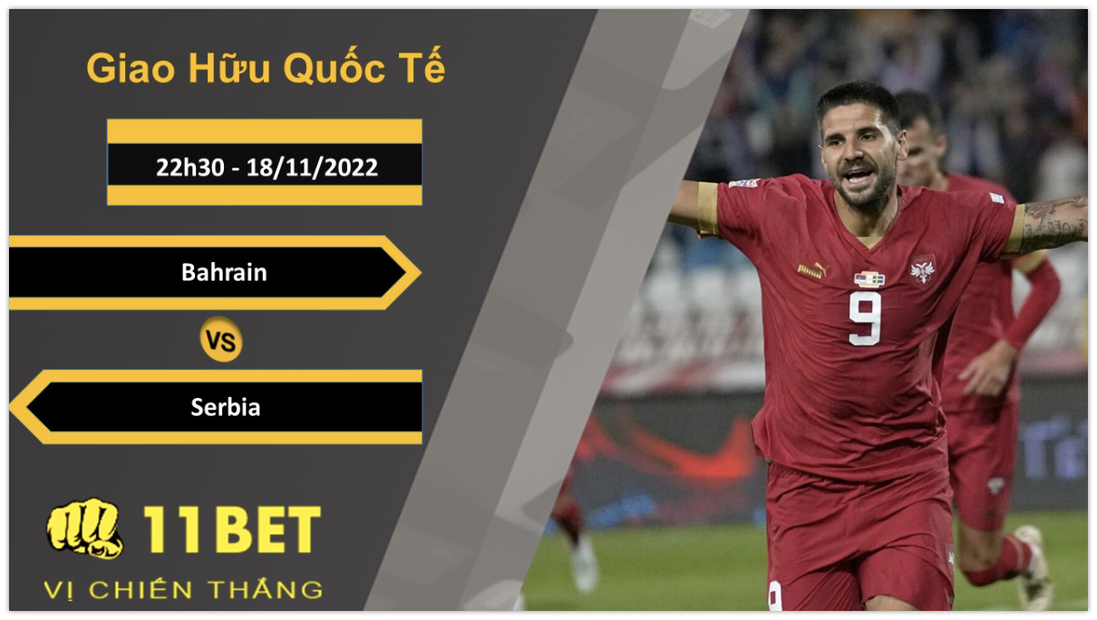 11BET Soi kèo Bahrain vs Serbia, 22h30, 18/11/2022
