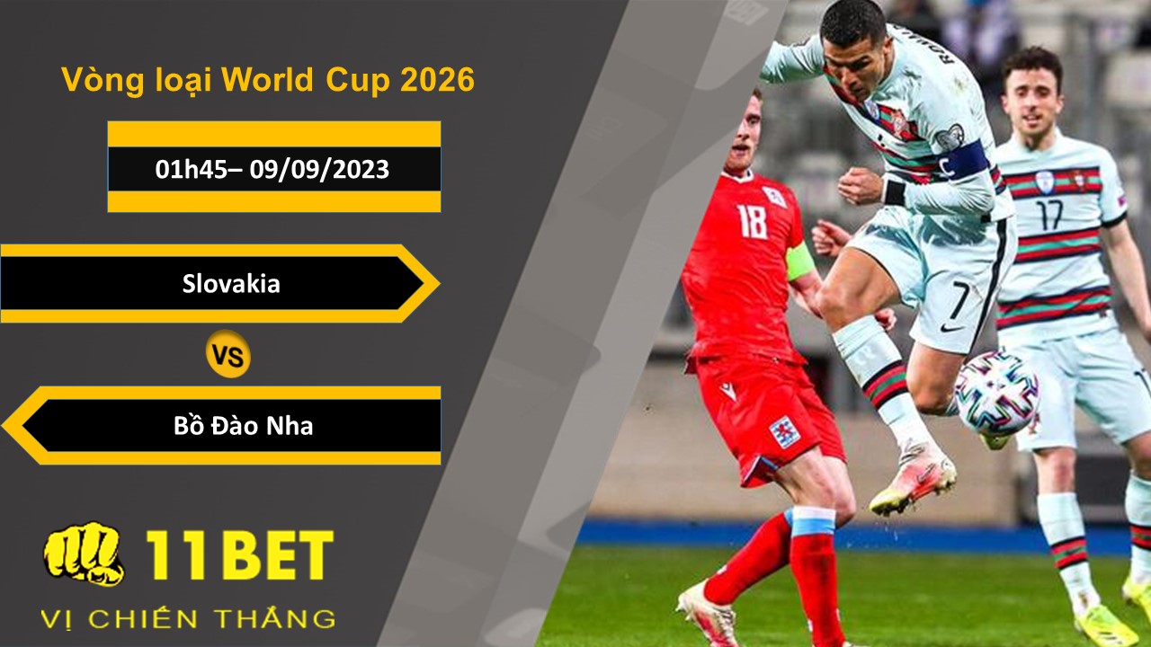 11BET Soi kèo Slovakia vs Bồ Đào Nha, 01h45, 09/09/2023