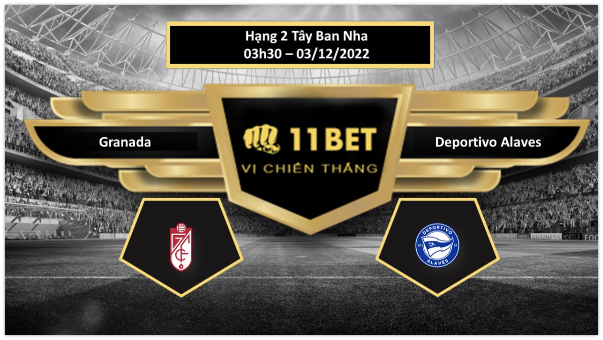 11BET Tip bóng đá  Granada vs Deportivo Alaves, hôm nay 03/12/2022