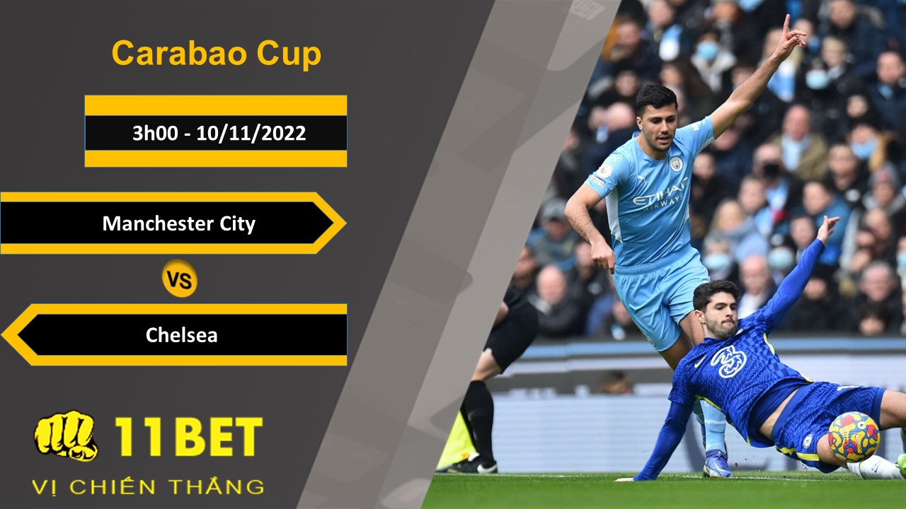 11BET Soi kèo Manchester City vs Chelsea, 3h00, 10/11/2022
