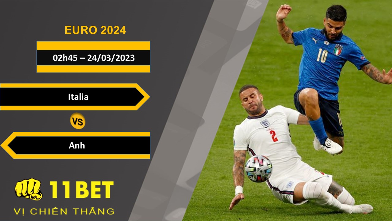 11BET Soi kèo Italia vs Anh, 02h45, 24/03/2023