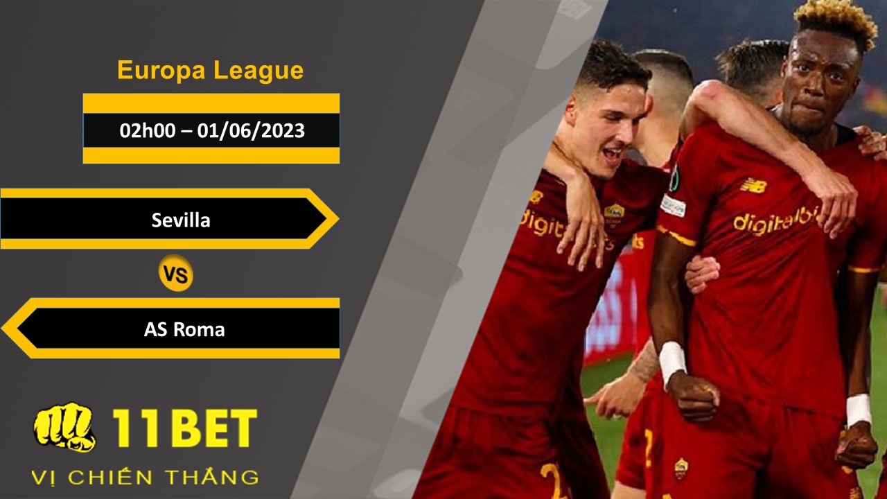 11BET Soi kèo  Sevilla vs AS Roma, 02h00, 01/06/2023