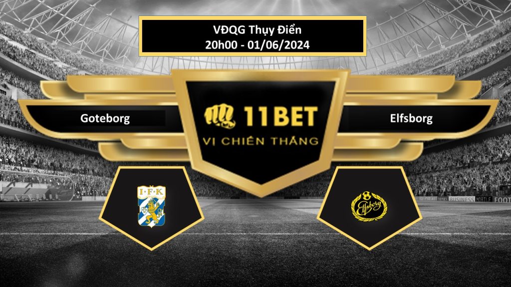 11BET Tip bóng đá Goteborg vs Elfsborg, hôm nay 01/06/2024