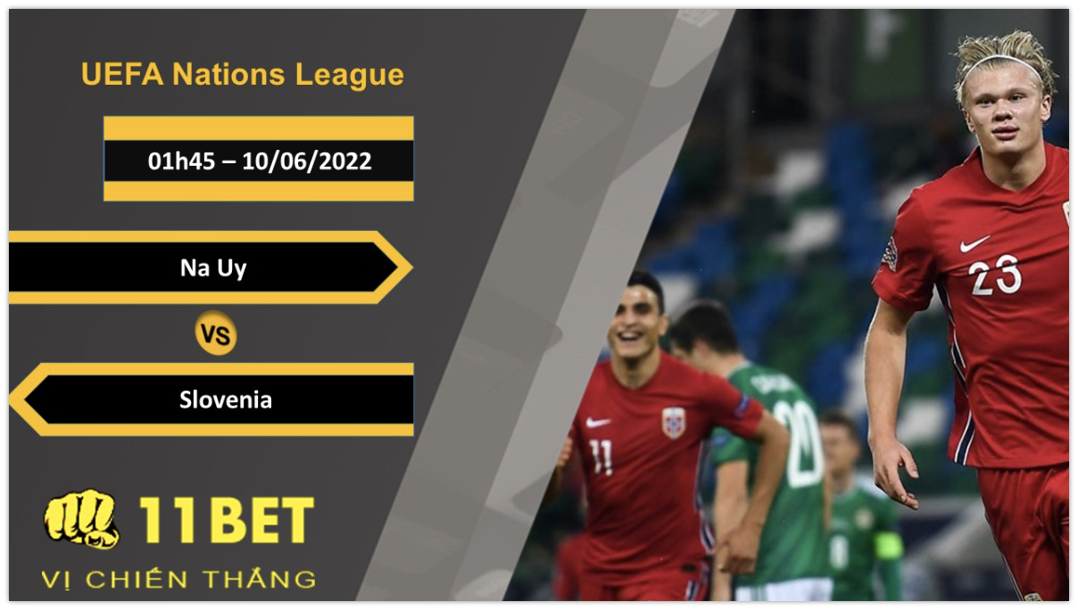 11BET Soi kèo Na Uy vs Slovenia , 01h45, 10/06/2022