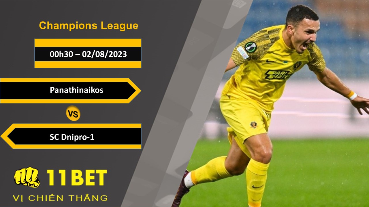 11BET Soi kèo Panathinaikos vs SC Dnipro-1, 00h30, 02/08/2023
