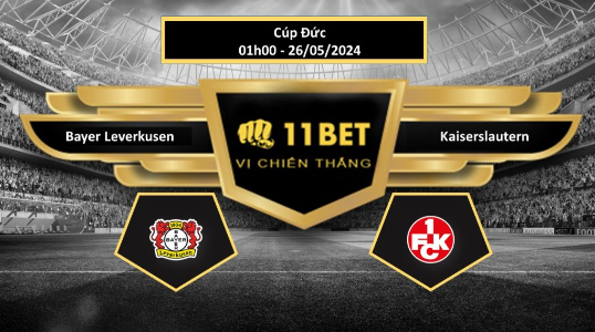 11BET Tip bóng đá Bayer Leverkusen vs Kaiserslautern, hôm nay 26/05/2024