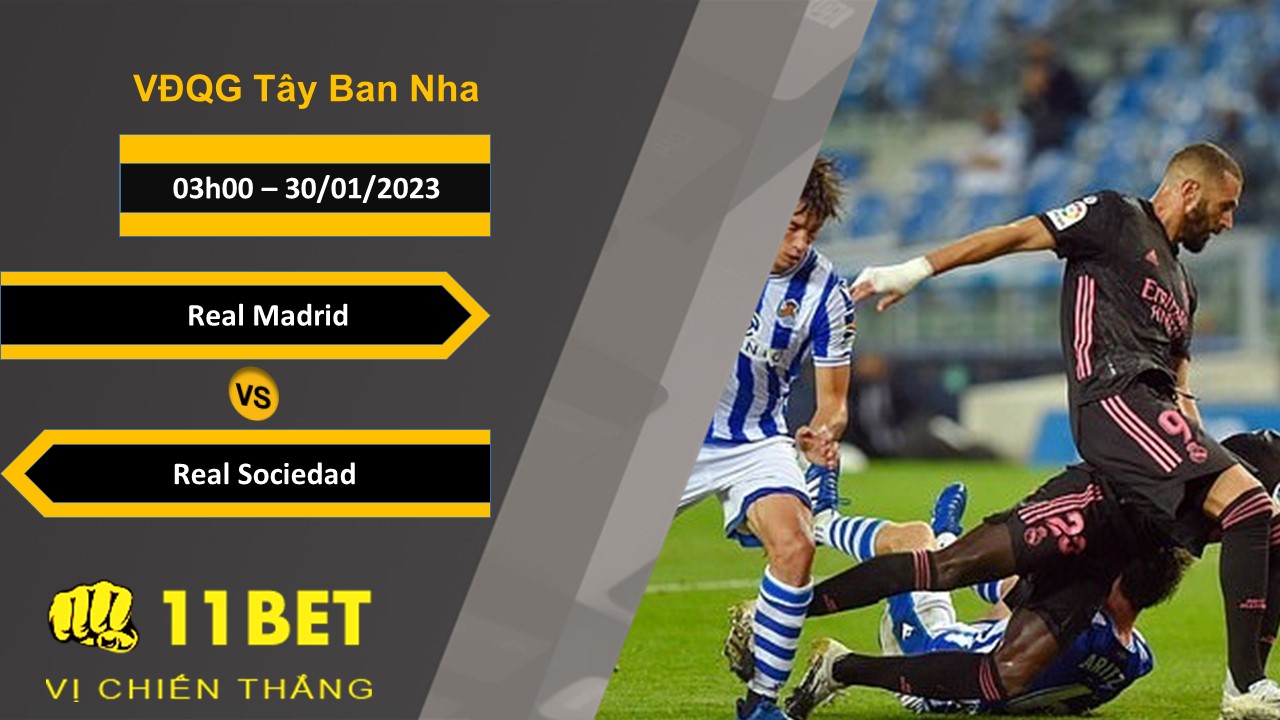 11BET Soi kèo Real Madrid vs Real Sociedad, 03h00, 30/01/2023