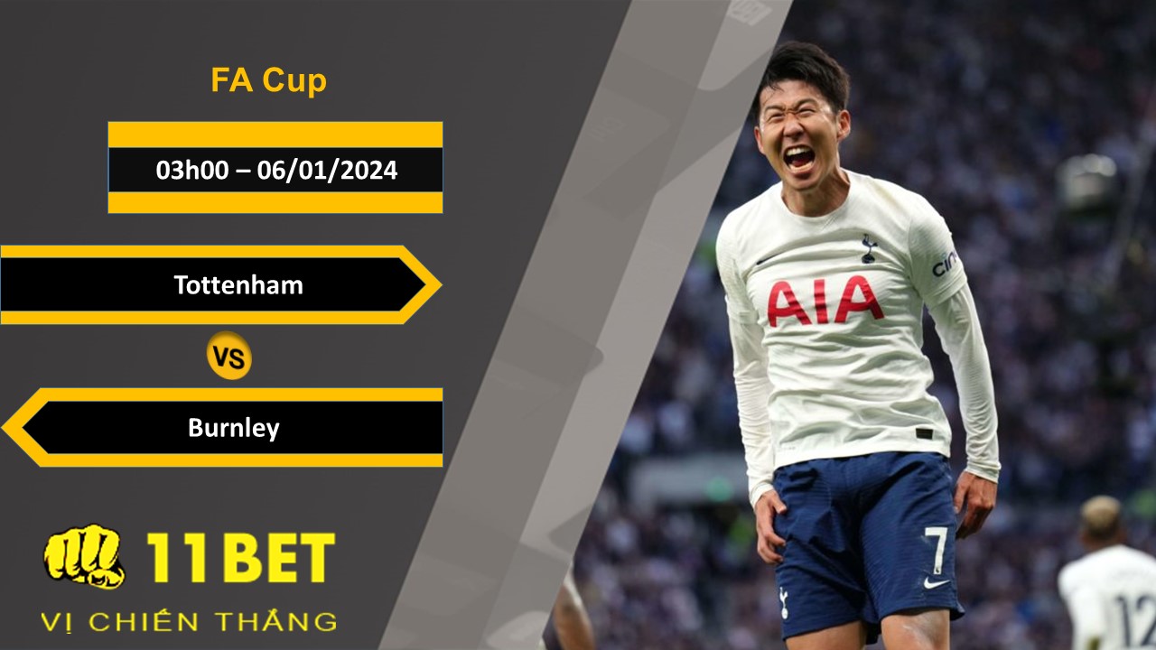 11BET Soi kèo Tottenham vs Burnley, 03h00, 06/01/2024