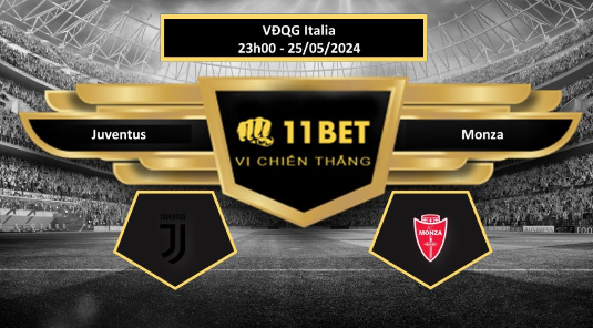 11BET Tip bóng đá Juventus vs Monza, hôm nay 25/05/2024