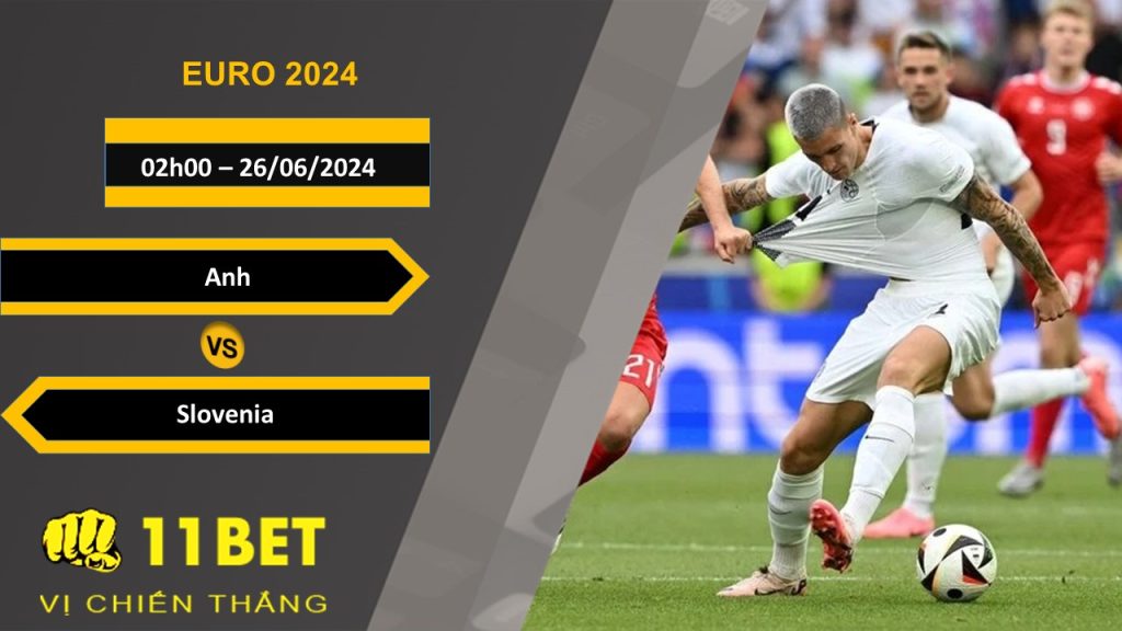 11BET Soi kèo  Anh vs Slovenia, 02h00, 26/06/2024