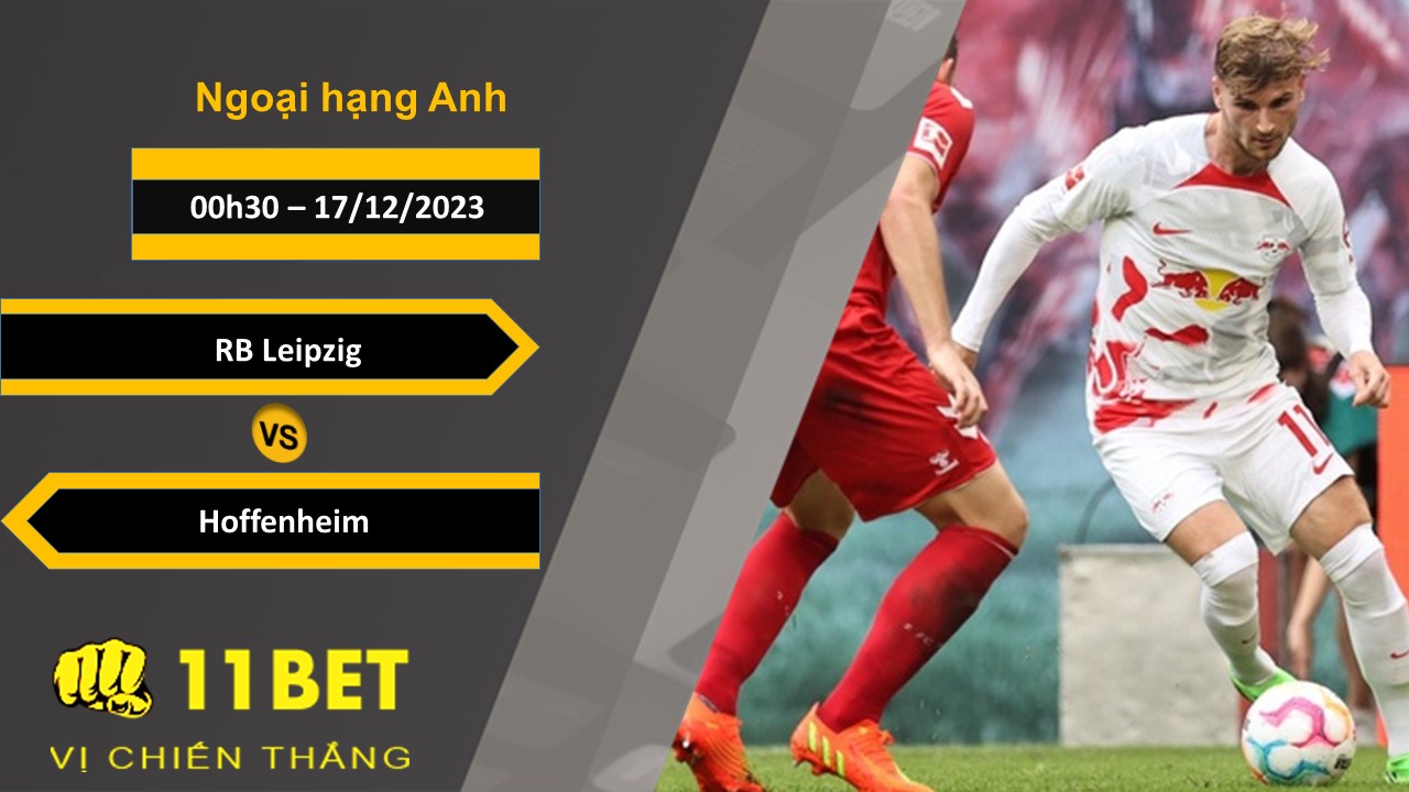 11BET Soi kèo RB Leipzig vs Hoffenheim, 00h30, 17/12/2023