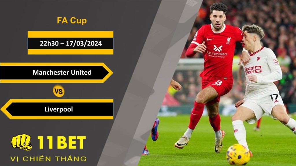 11BET Soi kèo Manchester United vs Liverpool, 22h30, 17/03/2024