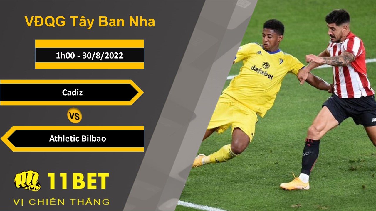 11BET Soi kèo Cadiz vs Athletic Bilbao, 1h00, 30/8/2022