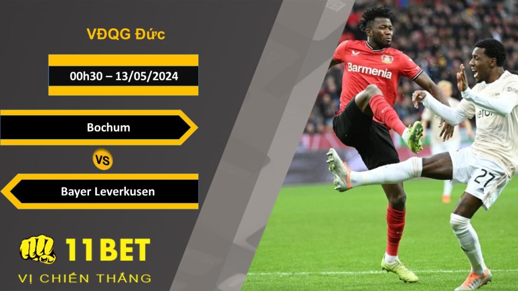 11BET Soi kèo Bochum vs Bayer Leverkusen, 00h30, 13/05/2024