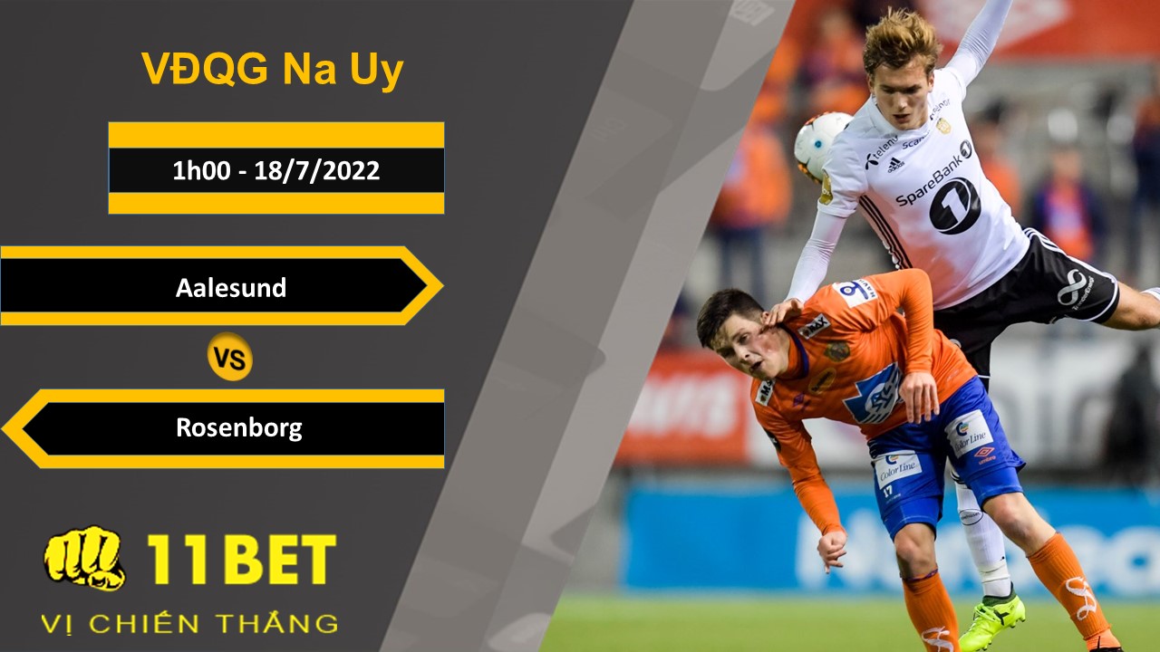 11BET Soi kèo Aalesund vs Rosenborg, 1h00, 18/7/2022