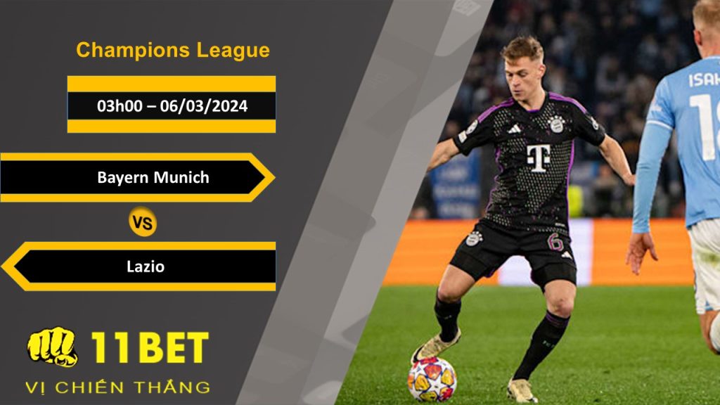 11BET Soi kèo Bayern Munich vs Lazio, 03h00, 06/03/2024